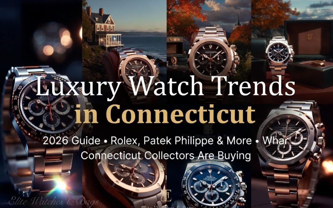 Luxury Watch Trends in Connecticut (2026 Guide)